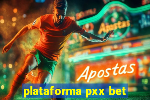 plataforma pxx bet